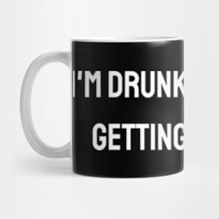 I'm drunk and yet I'm getting smarter Mug
